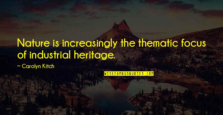 Tourism Quotes By Carolyn Kitch: Nature is increasingly the thematic focus of industrial