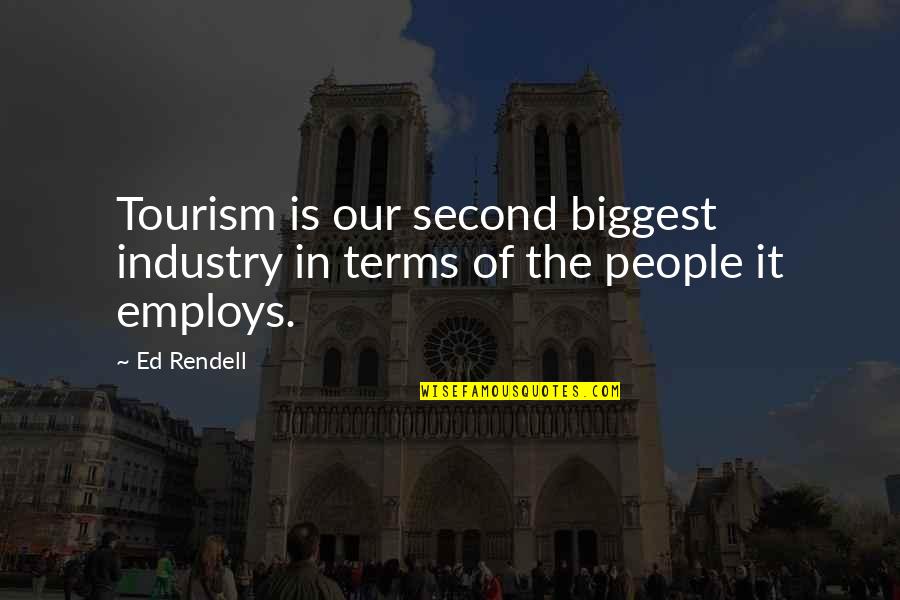 Tourism Quotes By Ed Rendell: Tourism is our second biggest industry in terms