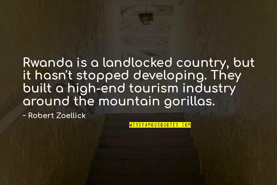Tourism Quotes By Robert Zoellick: Rwanda is a landlocked country, but it hasn't
