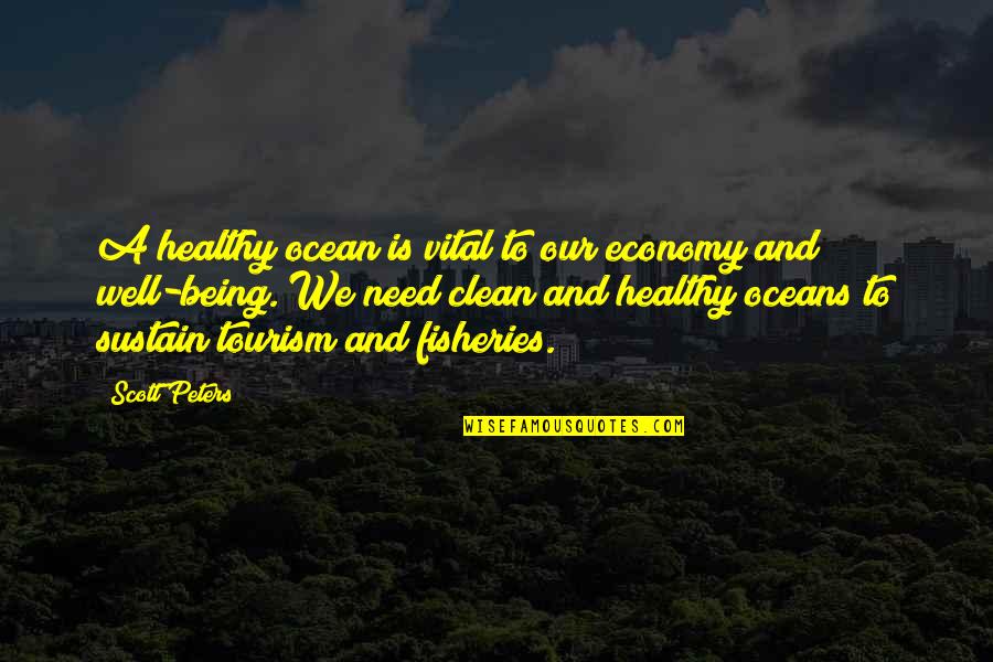 Tourism Quotes By Scott Peters: A healthy ocean is vital to our economy