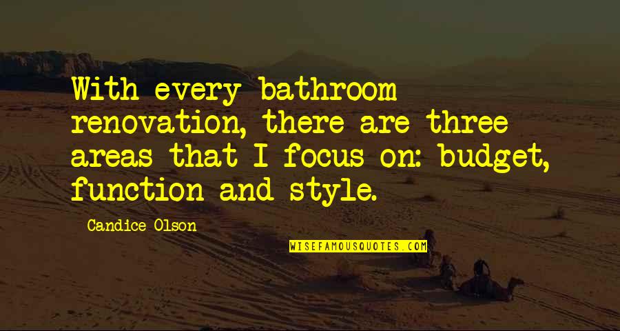 Tourism Sector Quotes By Candice Olson: With every bathroom renovation, there are three areas