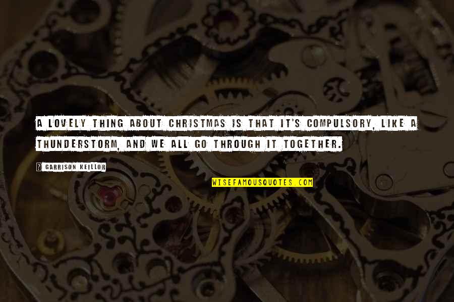 Tournant Quotes By Garrison Keillor: A lovely thing about Christmas is that it's