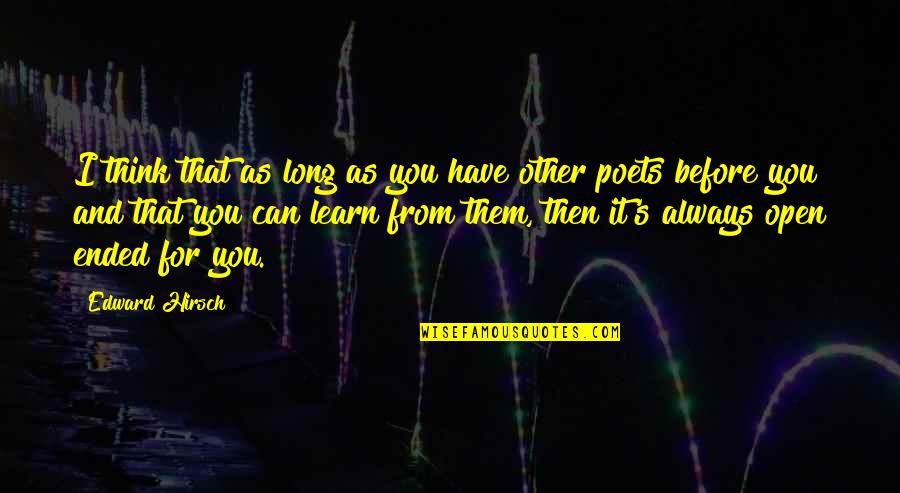 Tourney Machine Quotes By Edward Hirsch: I think that as long as you have Tourney Machine Quotes By Edward Hirsch: I think that as long as you have