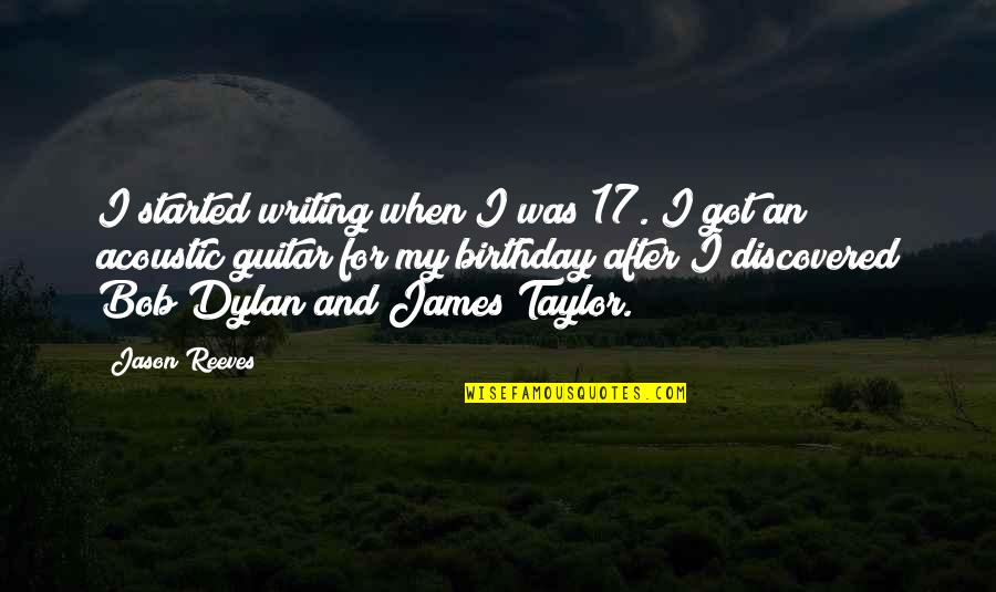 Tournez A Droite Quotes By Jason Reeves: I started writing when I was 17. I Tournez A Droite Quotes By Jason Reeves: I started writing when I was 17. I