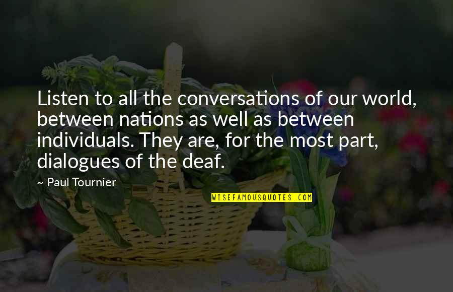Tournier V Quotes By Paul Tournier: Listen to all the conversations of our world, Tournier V Quotes By Paul Tournier: Listen to all the conversations of our world,