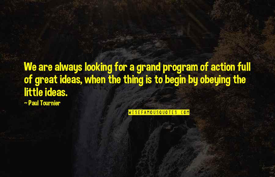 Tournier V Quotes By Paul Tournier: We are always looking for a grand program Tournier V Quotes By Paul Tournier: We are always looking for a grand program