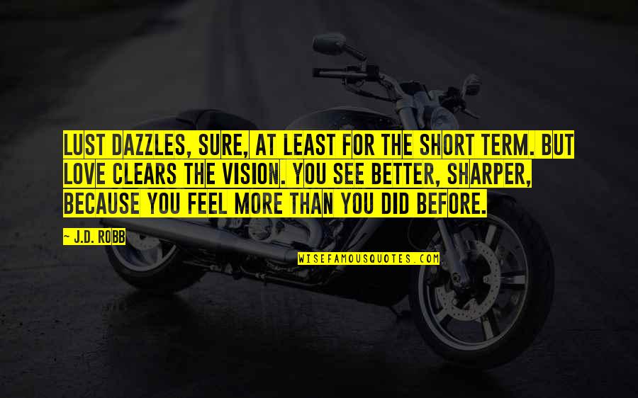 Tourniquets Bulk Quotes By J.D. Robb: Lust dazzles, sure, at least for the short Tourniquets Bulk Quotes By J.D. Robb: Lust dazzles, sure, at least for the short