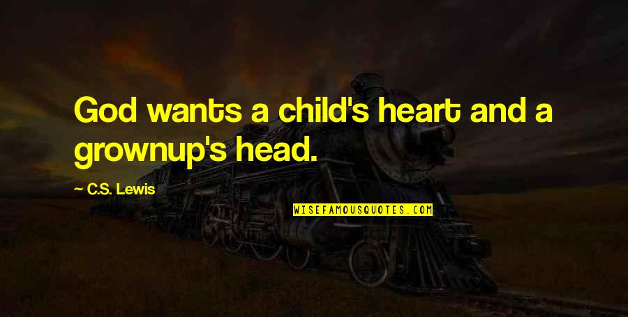 Tourshed Quotes By C.S. Lewis: God wants a child's heart and a grownup's