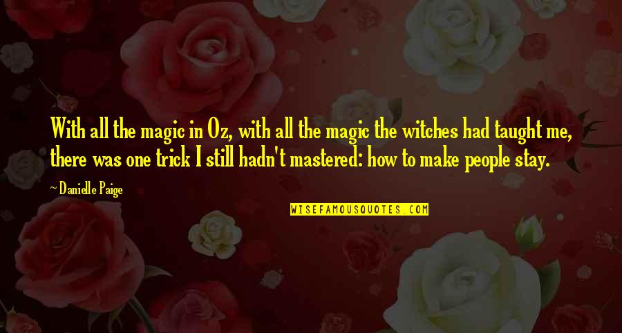 Tousling Connector Quotes By Danielle Paige: With all the magic in Oz, with all