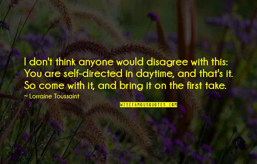 Toussaint's Quotes By Lorraine Toussaint: I don't think anyone would disagree with this: Toussaint's Quotes By Lorraine Toussaint: I don't think anyone would disagree with this: