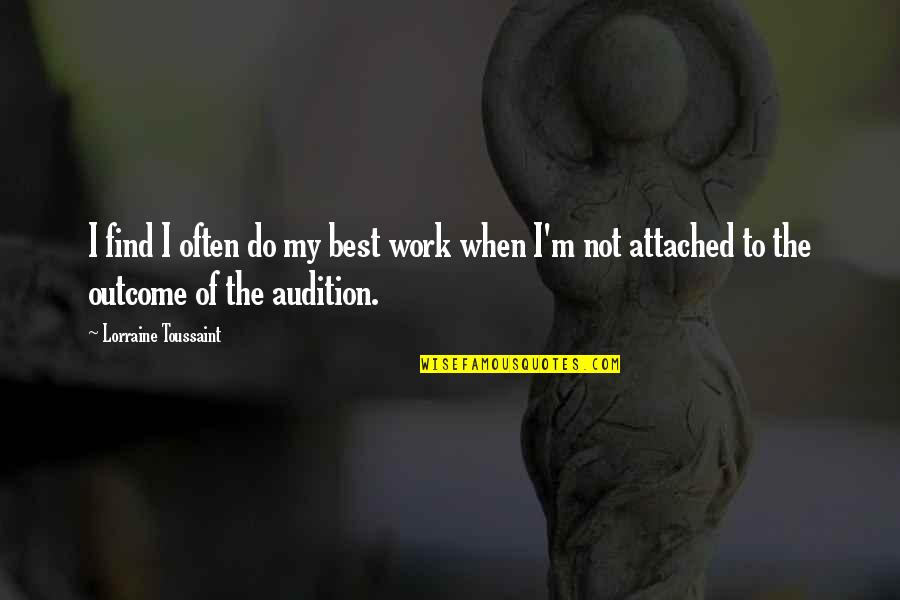 Toussaint's Quotes By Lorraine Toussaint: I find I often do my best work Toussaint's Quotes By Lorraine Toussaint: I find I often do my best work