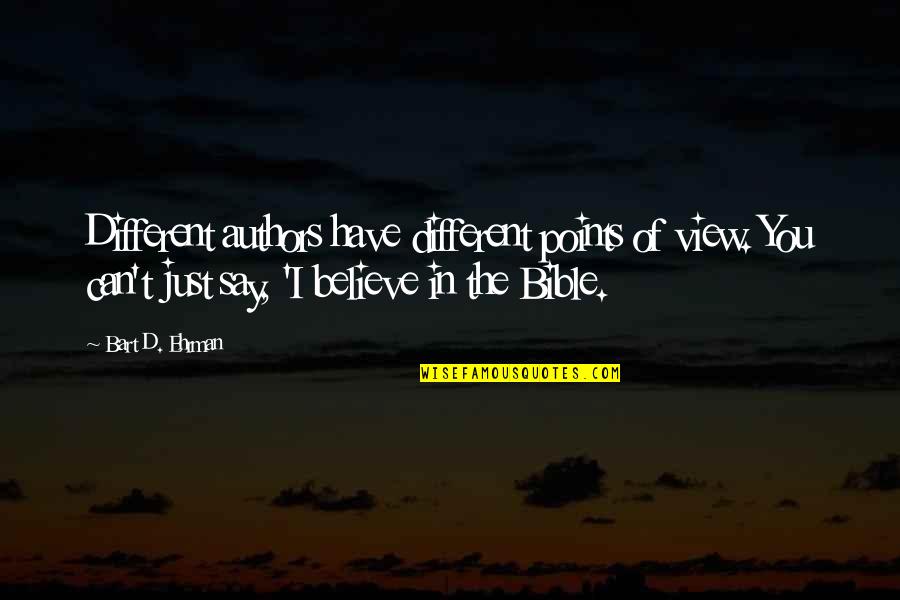 Tousser Dans Quotes By Bart D. Ehrman: Different authors have different points of view. You Tousser Dans Quotes By Bart D. Ehrman: Different authors have different points of view. You