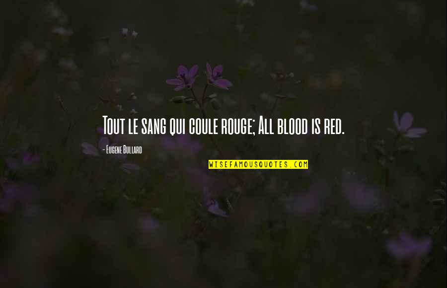 Tout Quotes By Eugene Bullard: Tout le sang qui coule rouge; All blood