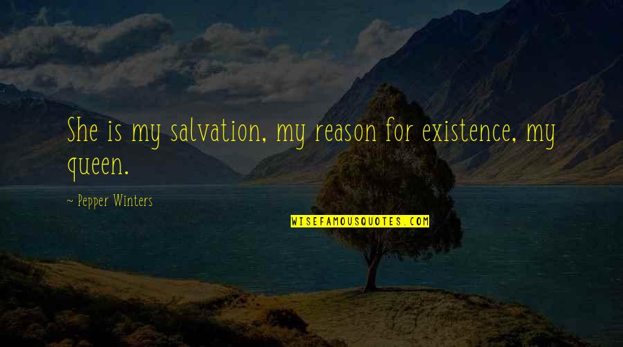 Toutant Restaurant Quotes By Pepper Winters: She is my salvation, my reason for existence,