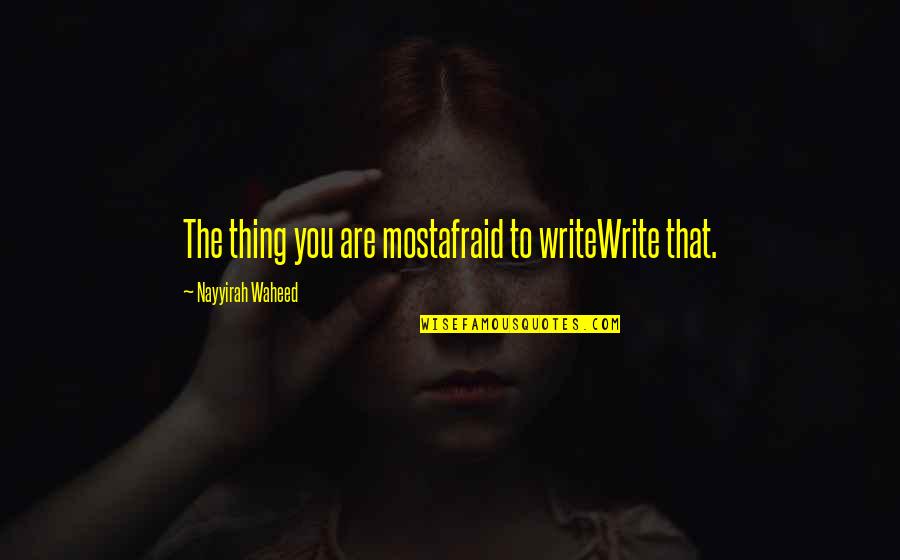 Tovagliolo Coniglio Quotes By Nayyirah Waheed: The thing you are mostafraid to writeWrite that.