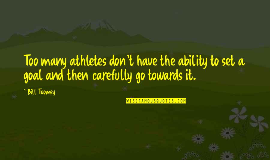 Tovah Quotes By Bill Toomey: Too many athletes don't have the ability to