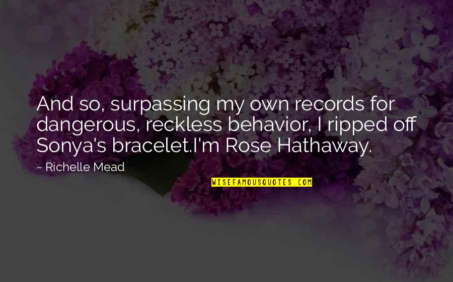 Tovah Quotes By Richelle Mead: And so, surpassing my own records for dangerous,