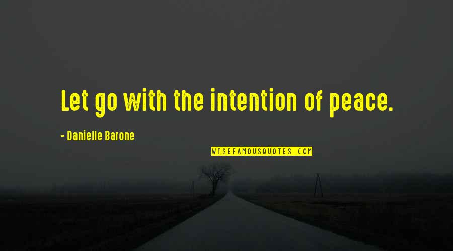 Tovalin Krema Quotes By Danielle Barone: Let go with the intention of peace.