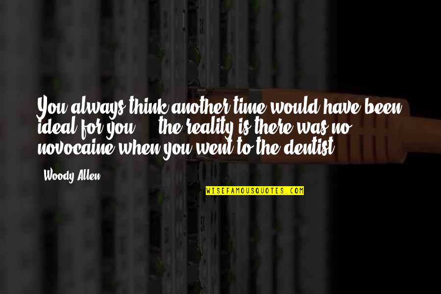 Tovarich 1937 Quotes By Woody Allen: You always think another time would have been Tovarich 1937 Quotes By Woody Allen: You always think another time would have been