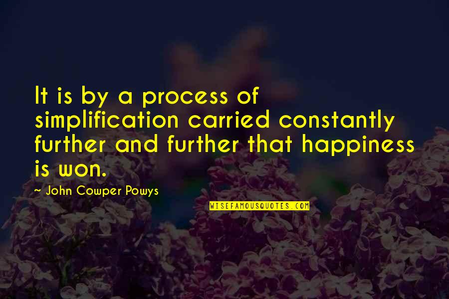 Toveedo Quotes By John Cowper Powys: It is by a process of simplification carried