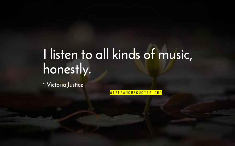 Tovio Sport Quotes By Victoria Justice: I listen to all kinds of music, honestly.