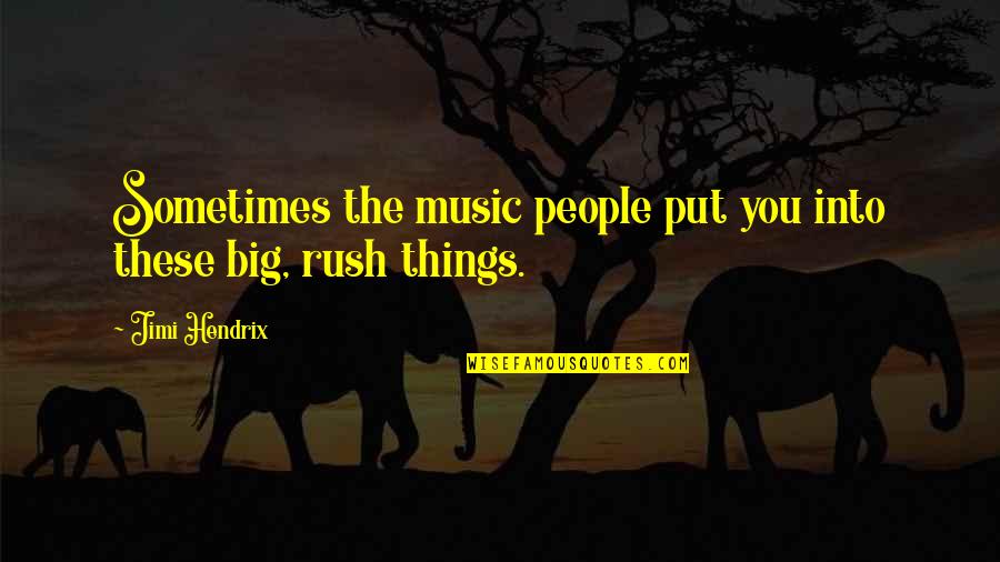 Tovmasian On Tvs Quotes By Jimi Hendrix: Sometimes the music people put you into these
