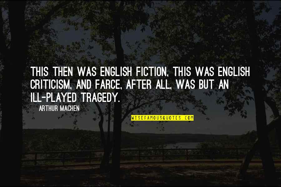 Towa No Quon Quotes By Arthur Machen: This then was English fiction, this was English