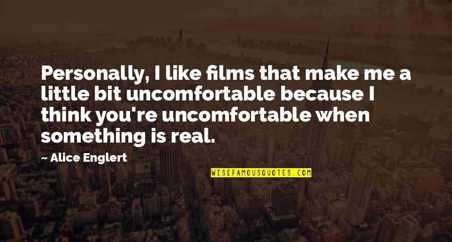 Towako Yagyu Quotes By Alice Englert: Personally, I like films that make me a Towako Yagyu Quotes By Alice Englert: Personally, I like films that make me a