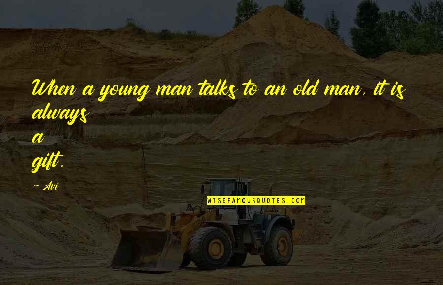 Towalk Quotes By Avi: When a young man talks to an old