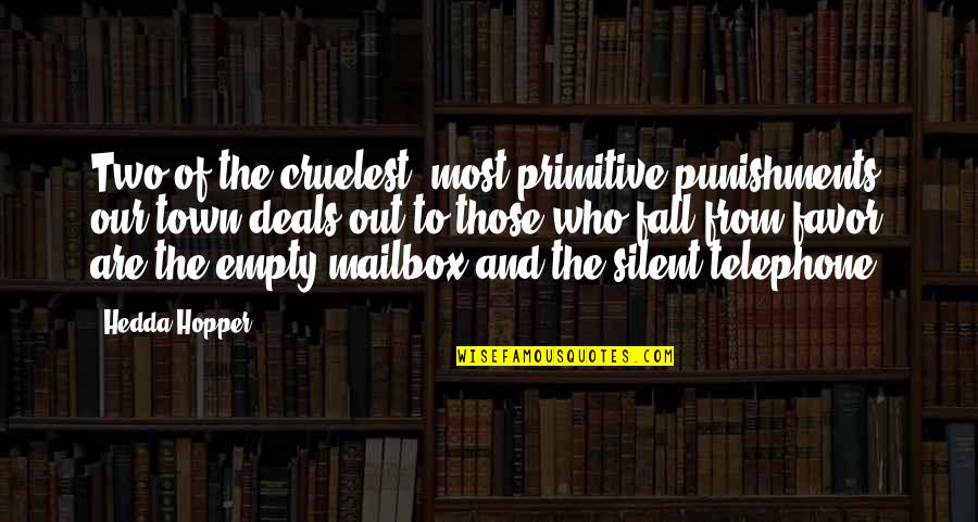 Towarzysz Balbina Quotes By Hedda Hopper: Two of the cruelest, most primitive punishments our Towarzysz Balbina Quotes By Hedda Hopper: Two of the cruelest, most primitive punishments our