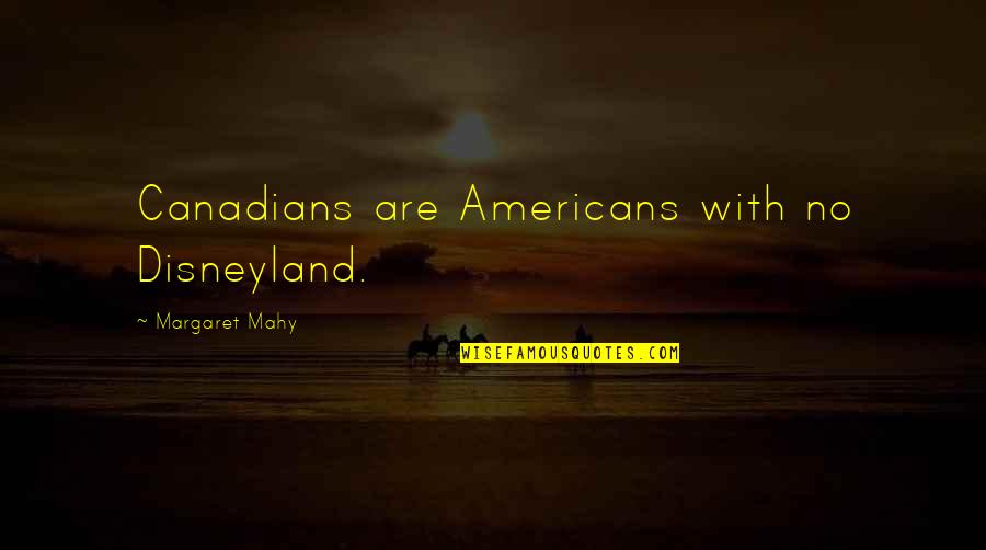 Towbar Fitting Quotes By Margaret Mahy: Canadians are Americans with no Disneyland.