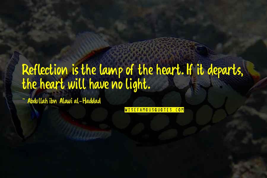Towed Sonar Quotes By Abdullah Ibn Alawi Al-Haddad: Reflection is the lamp of the heart. If Towed Sonar Quotes By Abdullah Ibn Alawi Al-Haddad: Reflection is the lamp of the heart. If