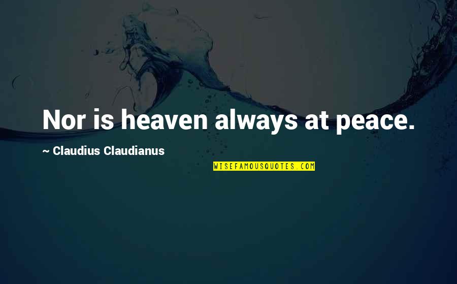 Towel Hitchhiker's Guide Quotes By Claudius Claudianus: Nor is heaven always at peace.