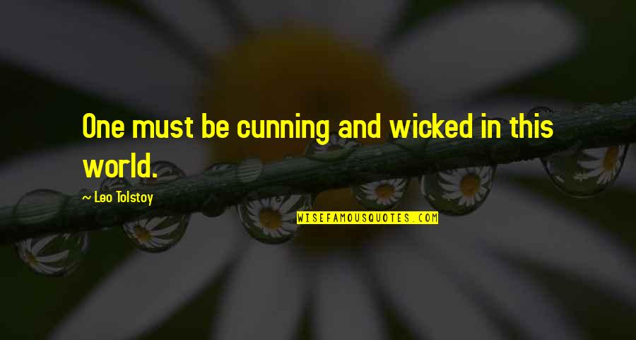 Towelette Cleaner Quotes By Leo Tolstoy: One must be cunning and wicked in this