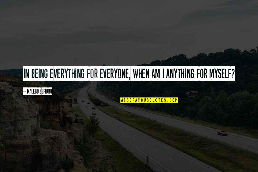 Towelette Quotes By Malebo Sephodi: In being everything for everyone, when am I