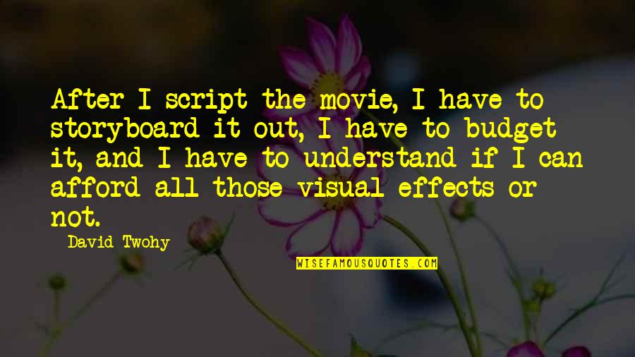 Towelie Funky Quotes By David Twohy: After I script the movie, I have to Towelie Funky Quotes By David Twohy: After I script the movie, I have to