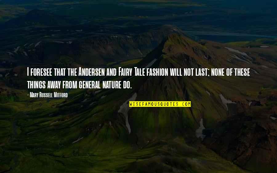 Toweling Off Spots Quotes By Mary Russell Mitford: I foresee that the Andersen and Fairy Tale Toweling Off Spots Quotes By Mary Russell Mitford: I foresee that the Andersen and Fairy Tale