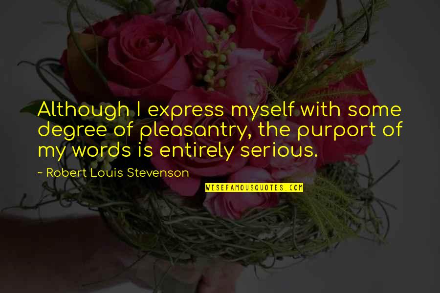 Tower Of Love Quotes By Robert Louis Stevenson: Although I express myself with some degree of