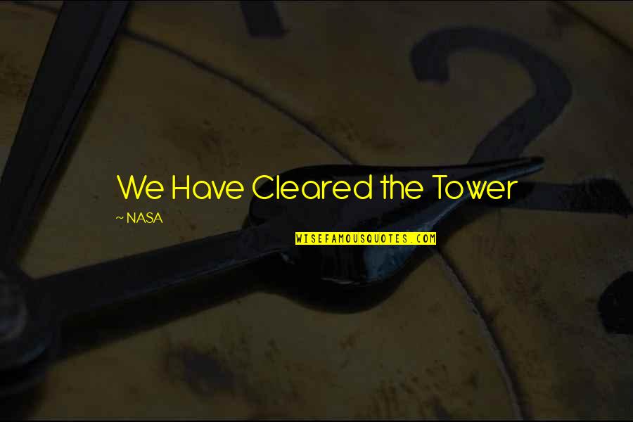 Tower Quotes By NASA: We Have Cleared the Tower