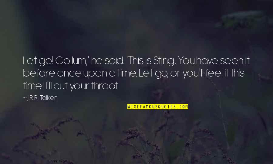 Towers Of Quotes By J.R.R. Tolkien: Let go! Gollum,' he said. 'This is Sting. Towers Of Quotes By J.R.R. Tolkien: Let go! Gollum,' he said. 'This is Sting.