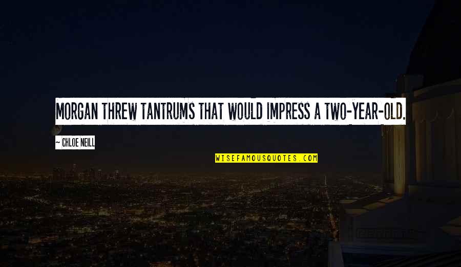 Towery Air Quotes By Chloe Neill: Morgan threw tantrums that would impress a two-year-old. Towery Air Quotes By Chloe Neill: Morgan threw tantrums that would impress a two-year-old.
