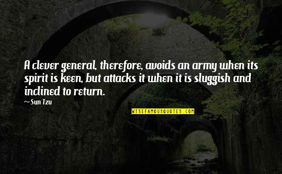 Towill Inc Quotes By Sun Tzu: A clever general, therefore, avoids an army when Towill Inc Quotes By Sun Tzu: A clever general, therefore, avoids an army when