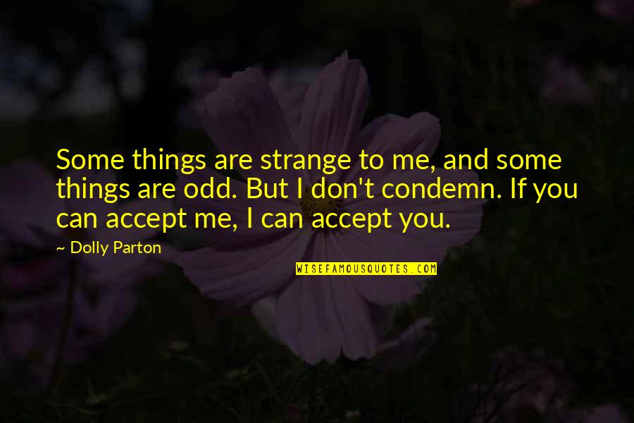 Towing Car Quote Quotes By Dolly Parton: Some things are strange to me, and some