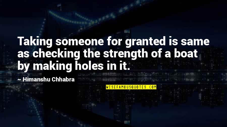 Towing Jehovah Quotes By Himanshu Chhabra: Taking someone for granted is same as checking
