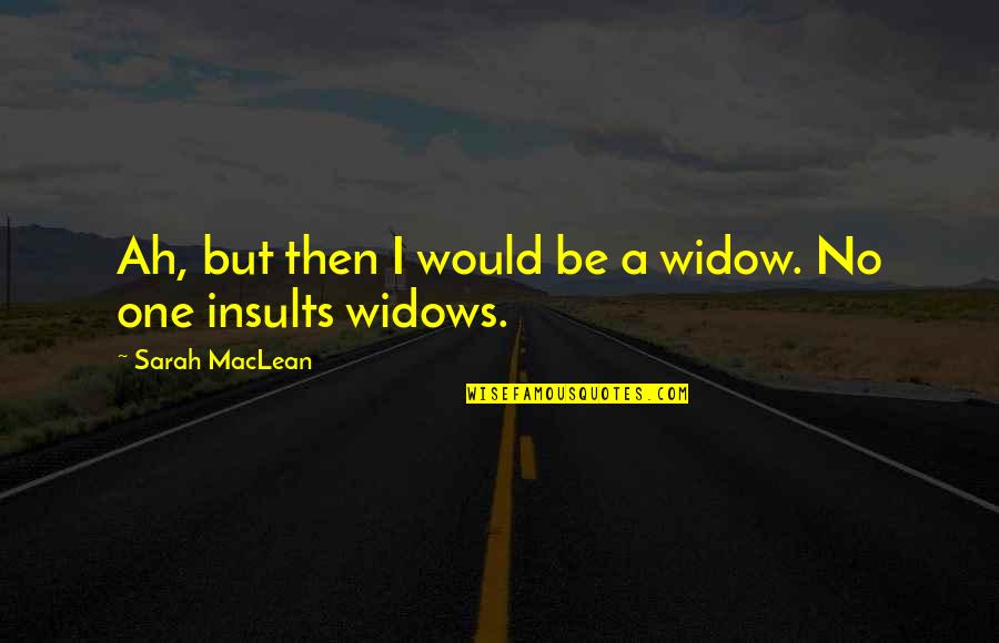 Towing Quotes By Sarah MacLean: Ah, but then I would be a widow.