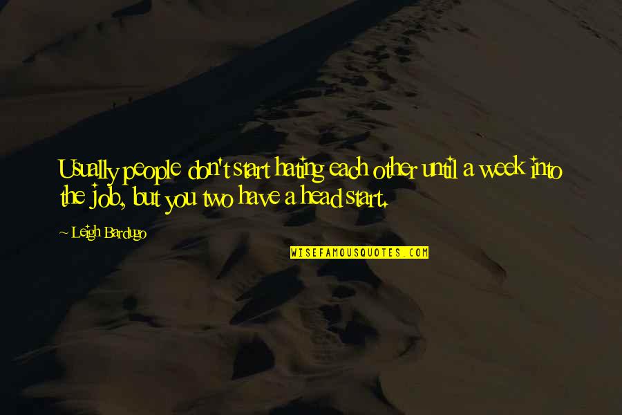 Towler And Staines Quotes By Leigh Bardugo: Usually people don't start hating each other until Towler And Staines Quotes By Leigh Bardugo: Usually people don't start hating each other until