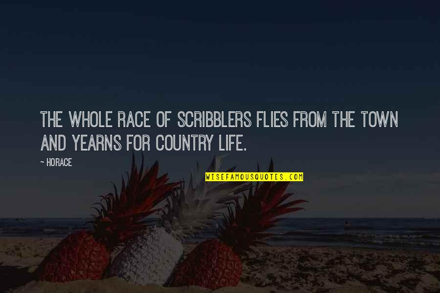 Town Life Quotes By Horace: The whole race of scribblers flies from the
