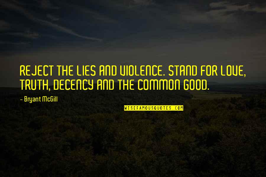 Town Planners Quotes By Bryant McGill: REJECT THE LIES AND VIOLENCE. STAND FOR LOVE,