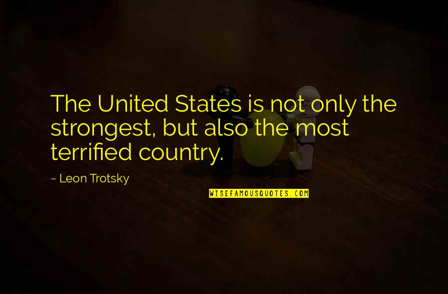 Town Planners Quotes By Leon Trotsky: The United States is not only the strongest,