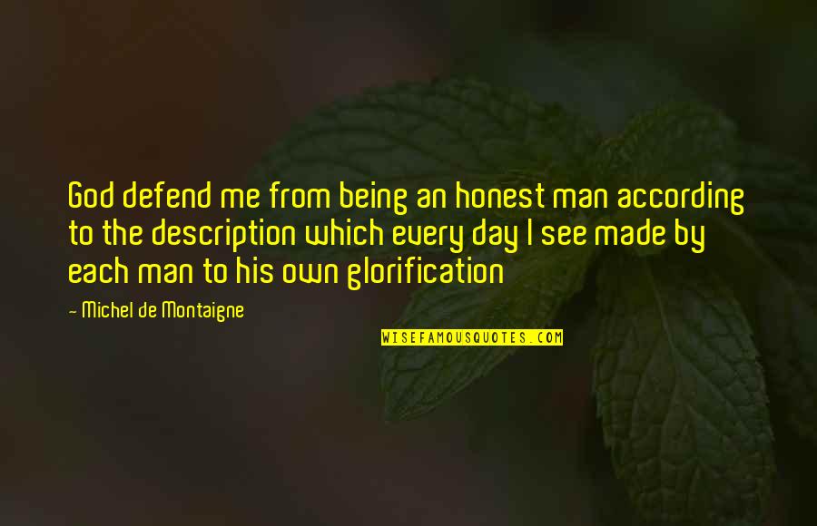 Towne Quotes By Michel De Montaigne: God defend me from being an honest man